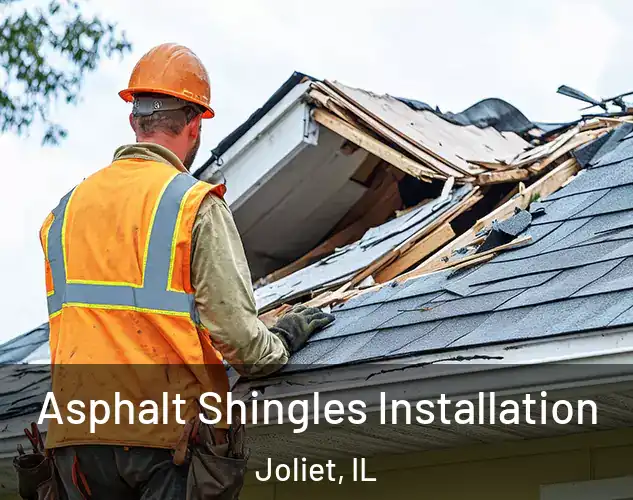  Asphalt Shingles Installation Joliet, IL