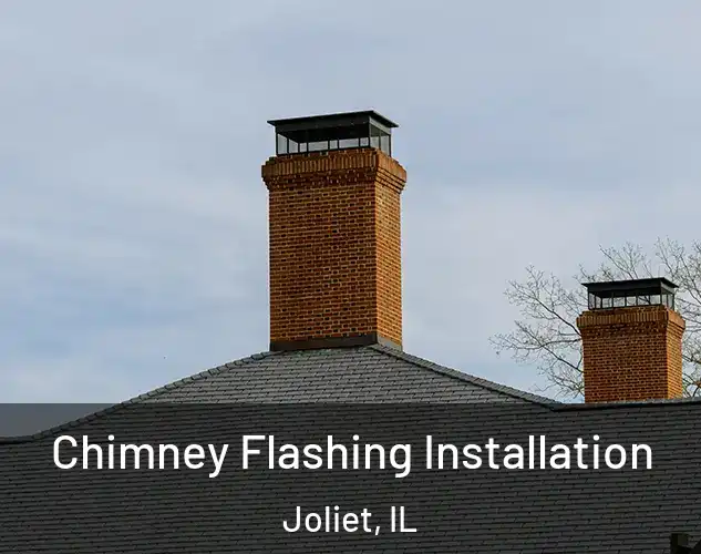  Chimney Flashing Installation Joliet, IL