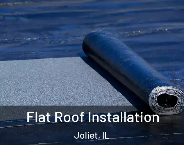  Flat Roof Installation Joliet, IL