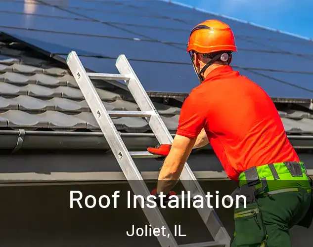  Roof Installation Joliet, IL