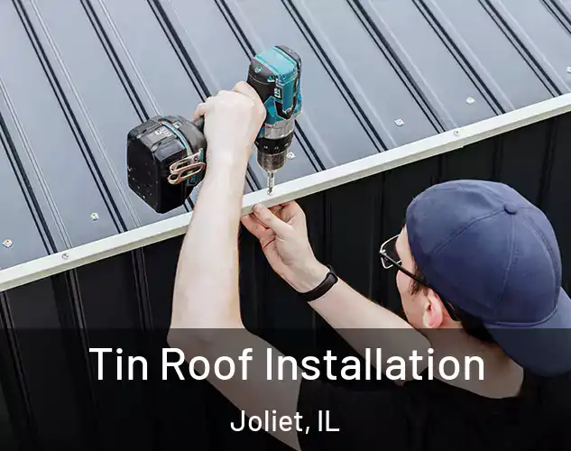  Tin Roof Installation Joliet, IL