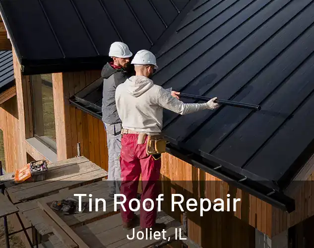  Tin Roof Repair Joliet, IL