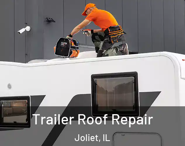  Trailer Roof Repair Joliet, IL